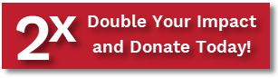Double Your Impact - Donate Today